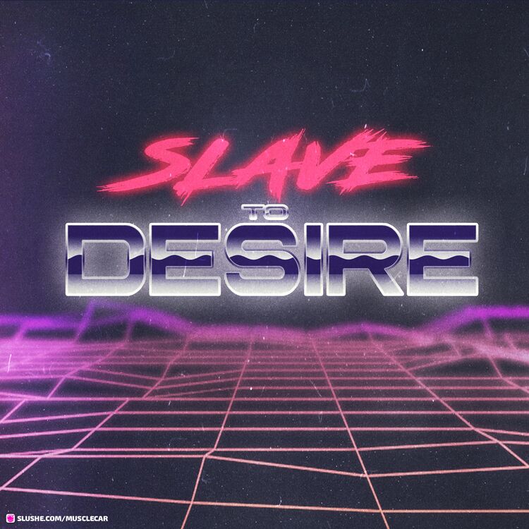Slave to Desire
