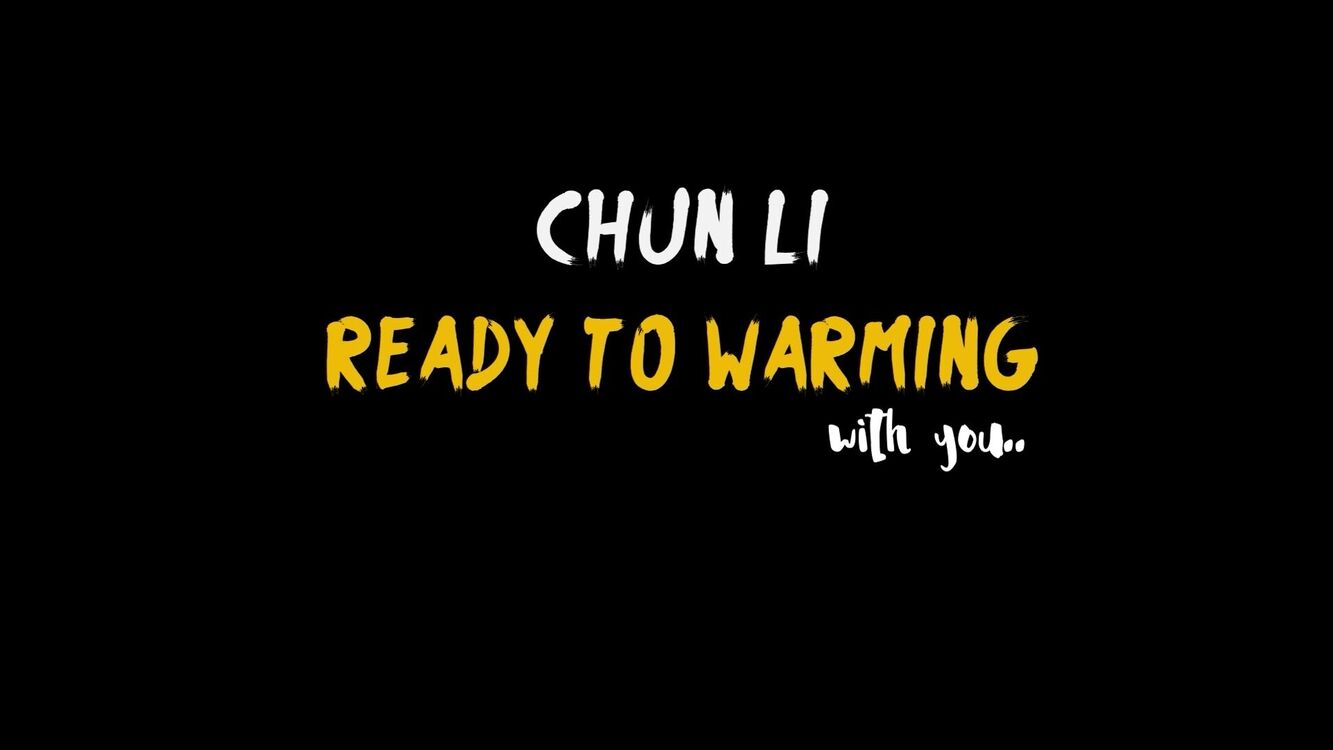 Chun Li Ready To Warming With You Full Teaser
